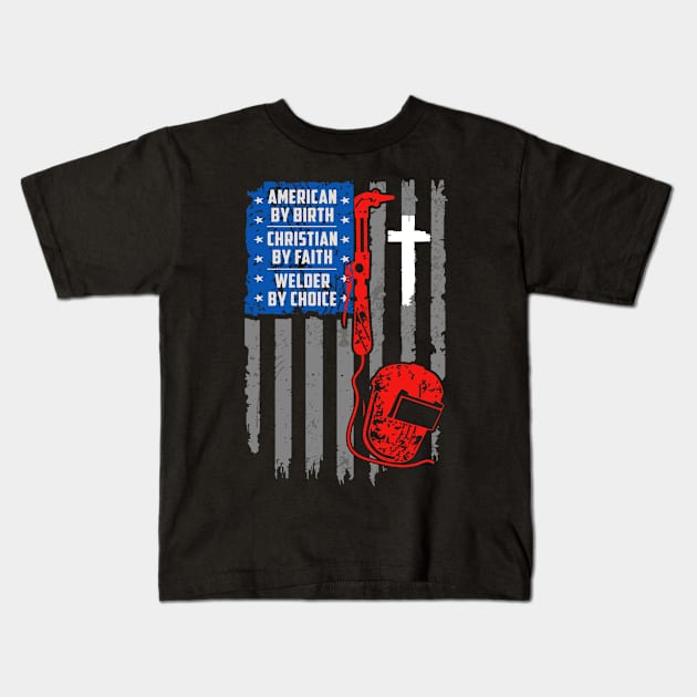 American By Birth Welder By Choice Kids T-Shirt by QUYNH SOCIU